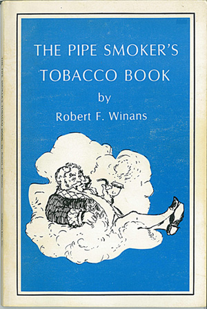 The Pipe Smoker's Tobacco Book - Robert F. Winans